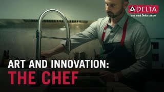 Art and Innovation: The Chef | Delta Faucet